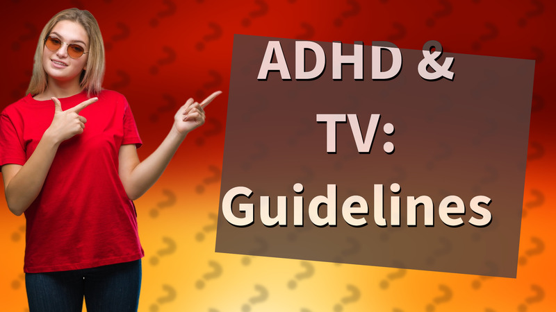 ADHD & TV: Guidelines