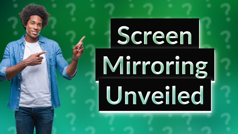 Screen Mirroring Unveiled