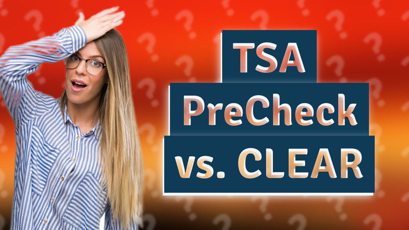 TSA PreCheck vs. CLEAR