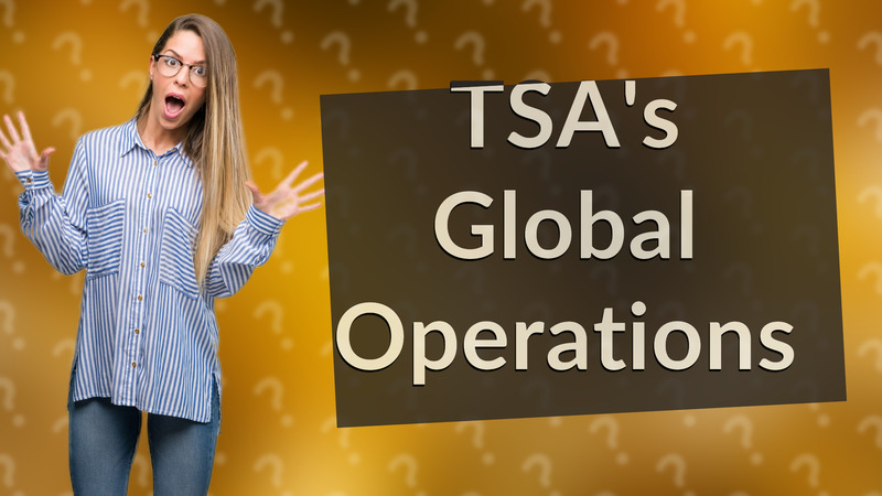 TSA's Global Operations