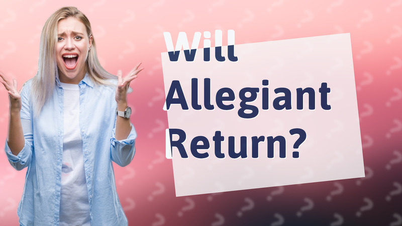 Will Allegiant Return?