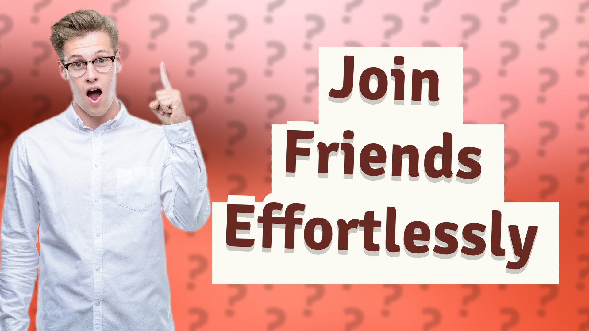 Join Friends Effortlessly