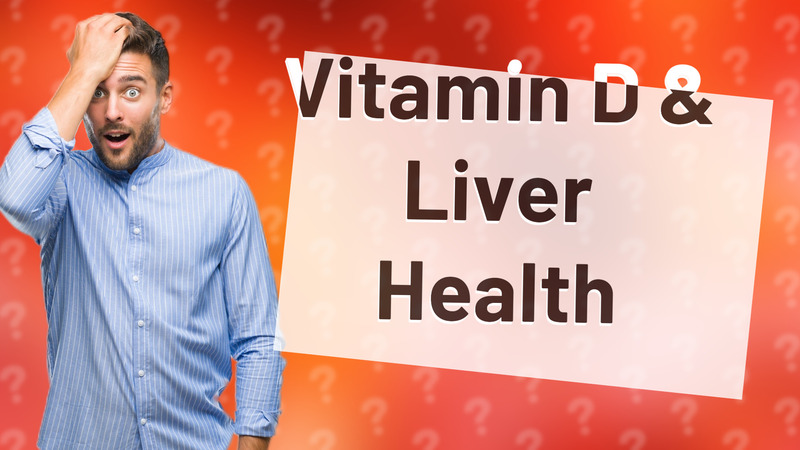 Vitamin D & Liver Health