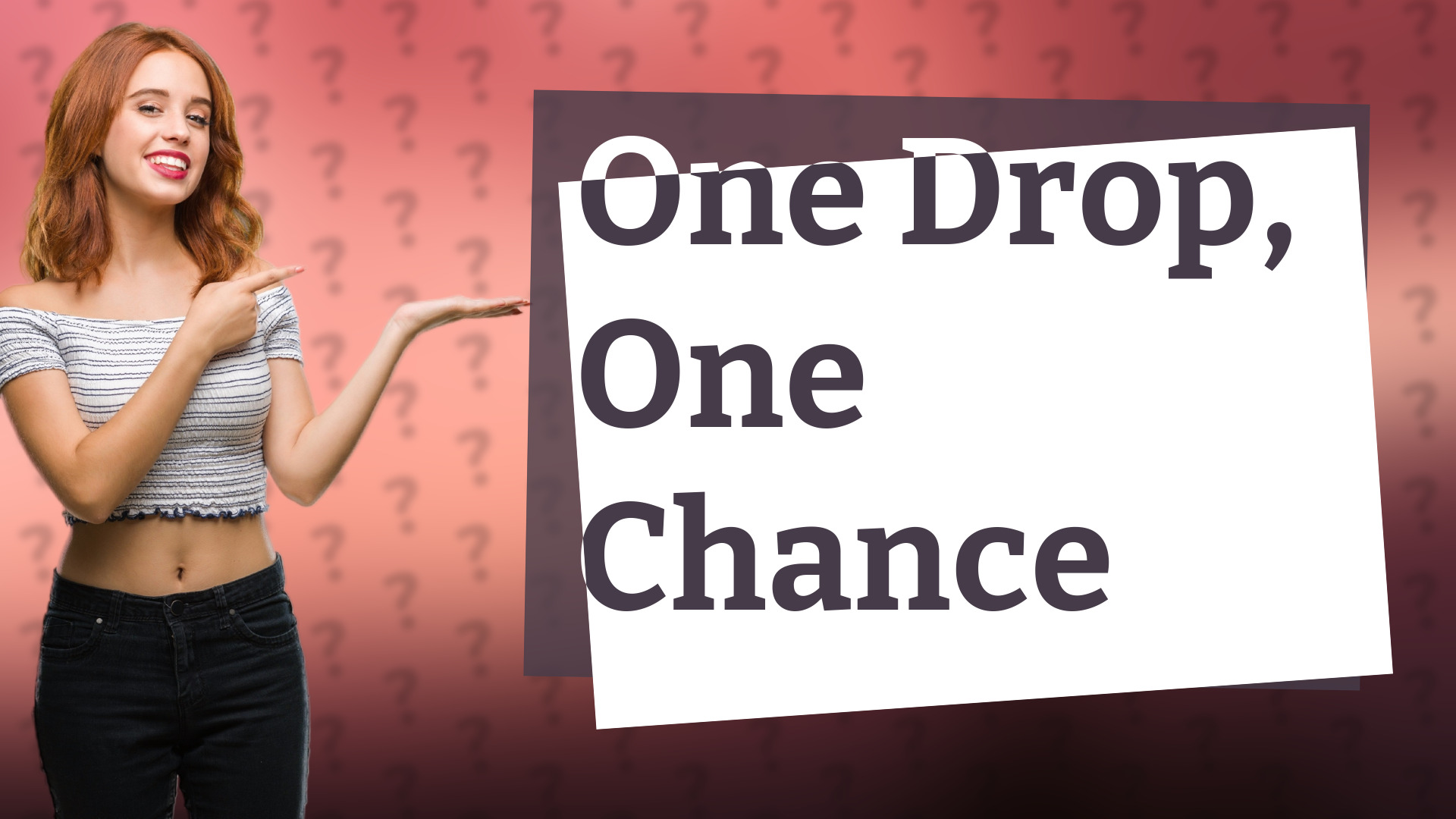 One Drop, One Chance