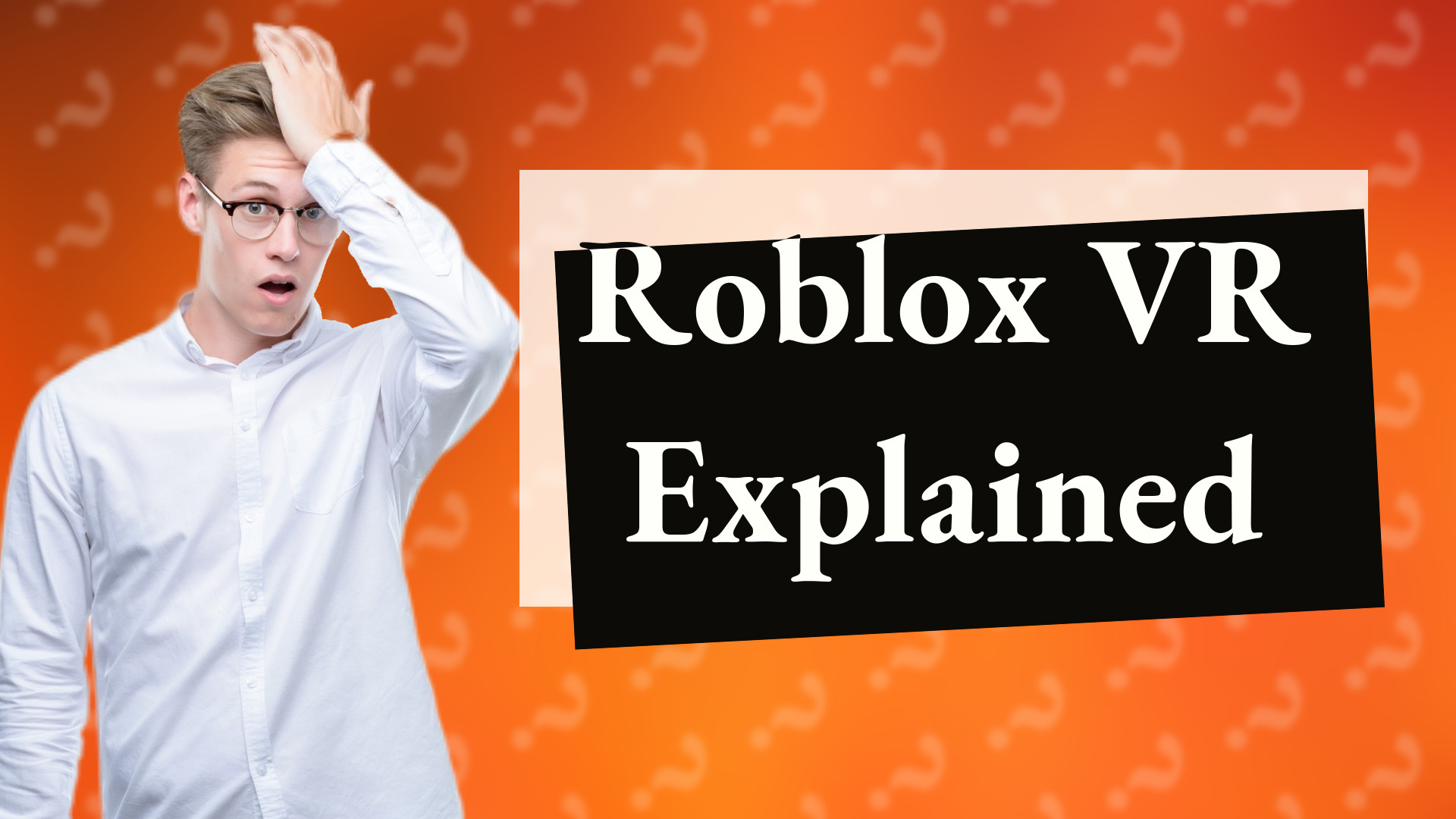 Roblox VR Explained