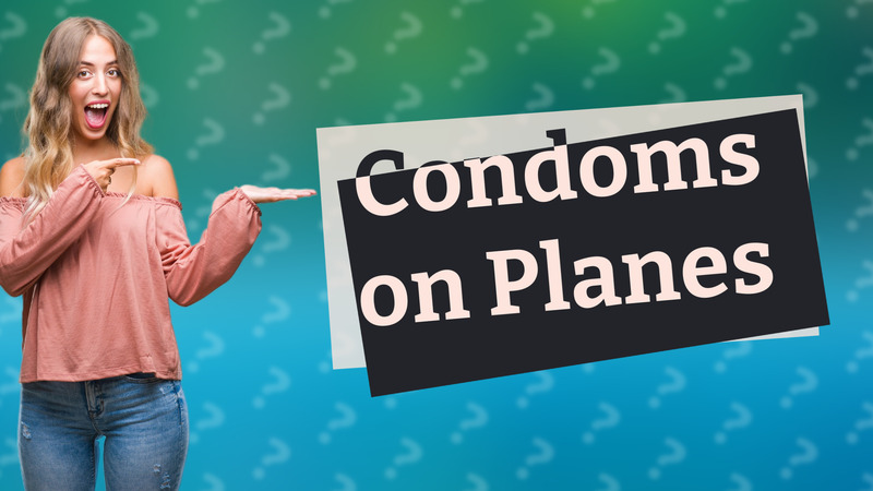 Condoms on Planes