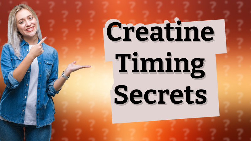 Creatine Timing Secrets