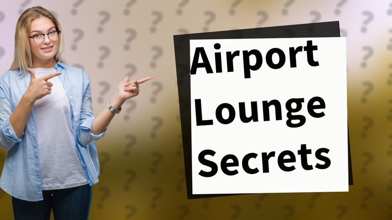 Airport Lounge Secrets