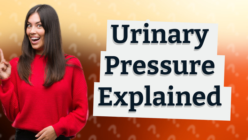 Urinary Pressure Explained