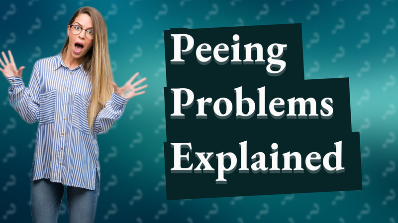 Peeing Problems Explained