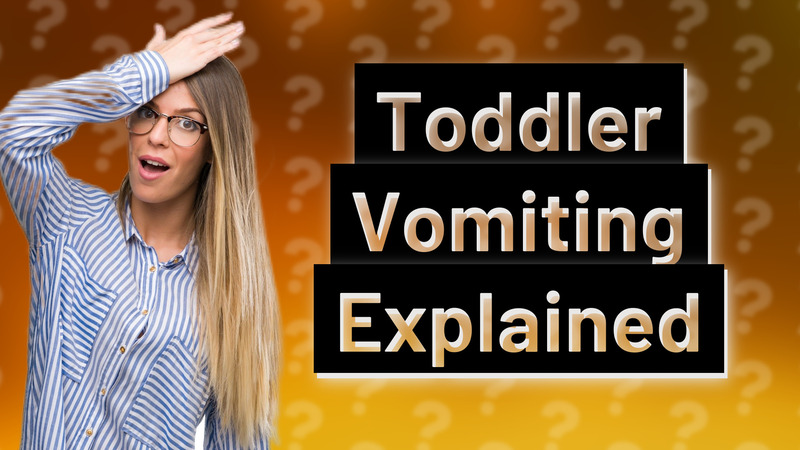 Toddler Vomiting Explained