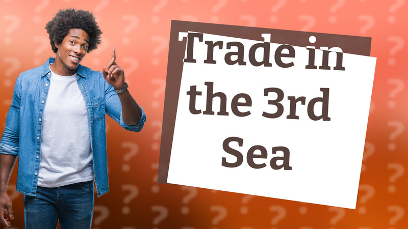 Trade in the 3rd Sea