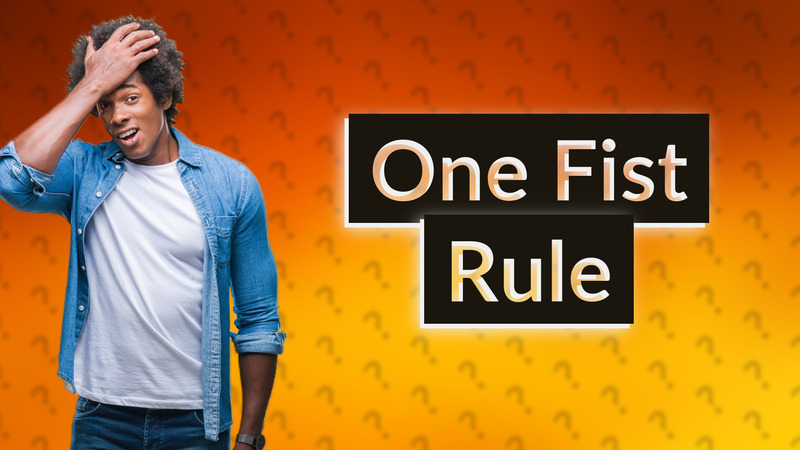 One Fist Rule