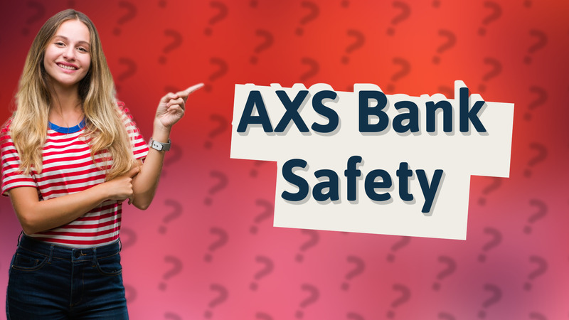 AXS Bank Safety