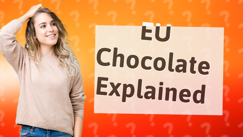 EU Chocolate Explained