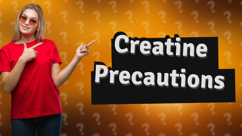 Creatine Precautions