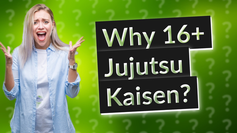 Why 16+ Jujutsu Kaisen?
