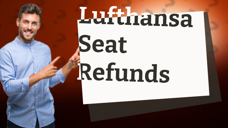 Lufthansa Seat Refunds