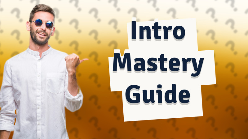Intro Mastery Guide
