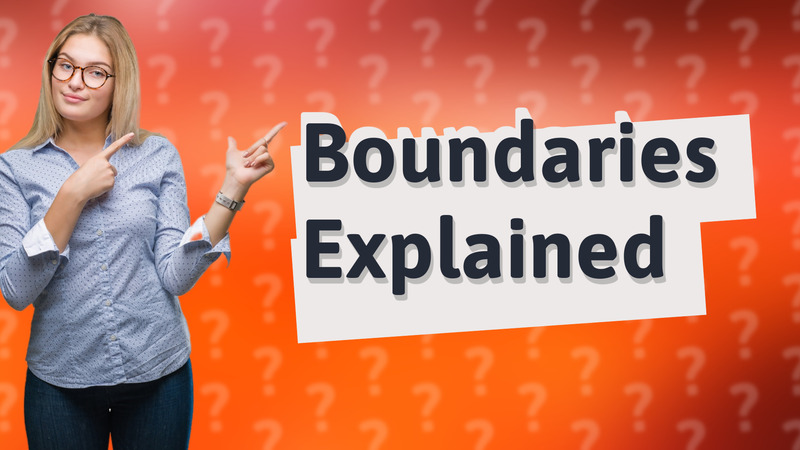 Boundaries Explained