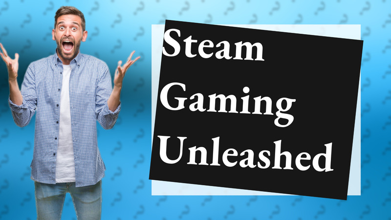 Steam Gaming Unleashed