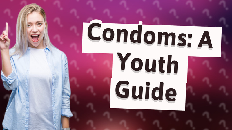 Condoms: A Youth Guide