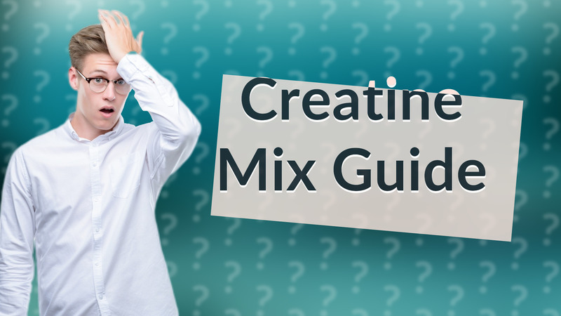 Creatine Mix Guide