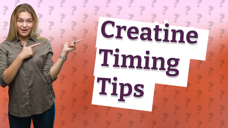 Creatine Timing Tips