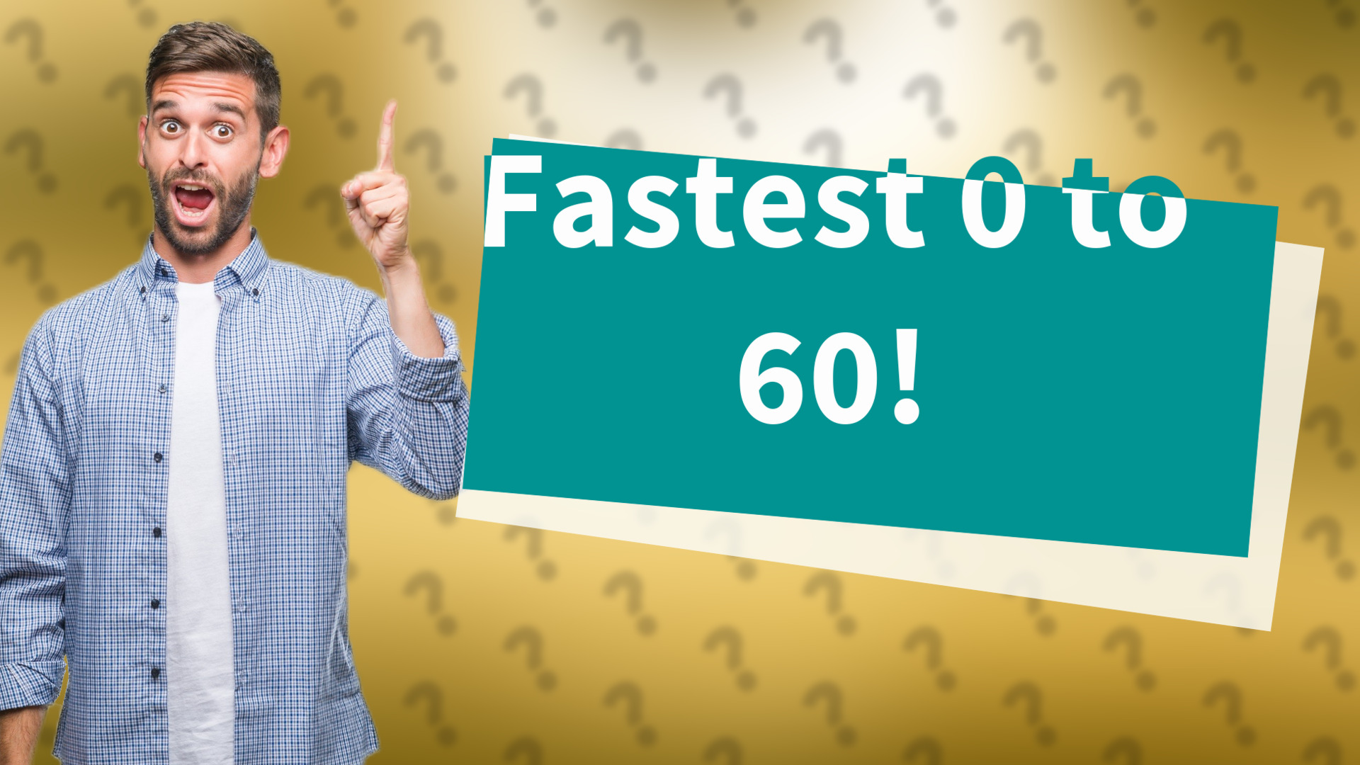 Fastest 0 to 60!