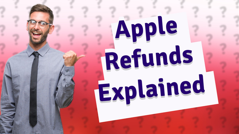 Apple Refunds Explained