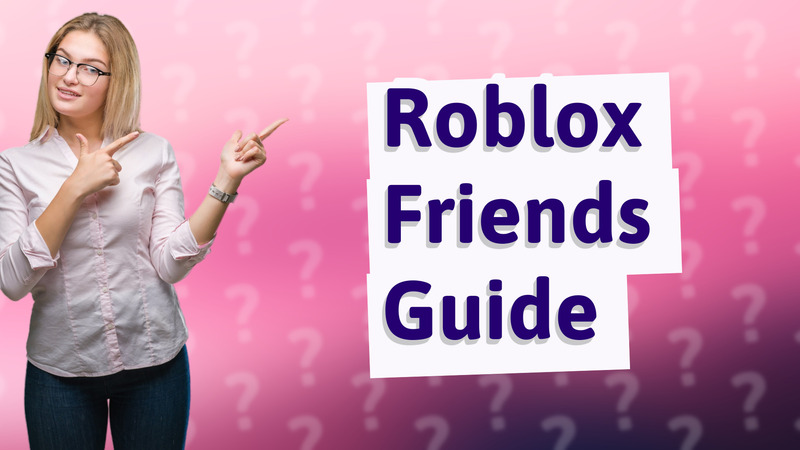 Roblox Friends Guide
