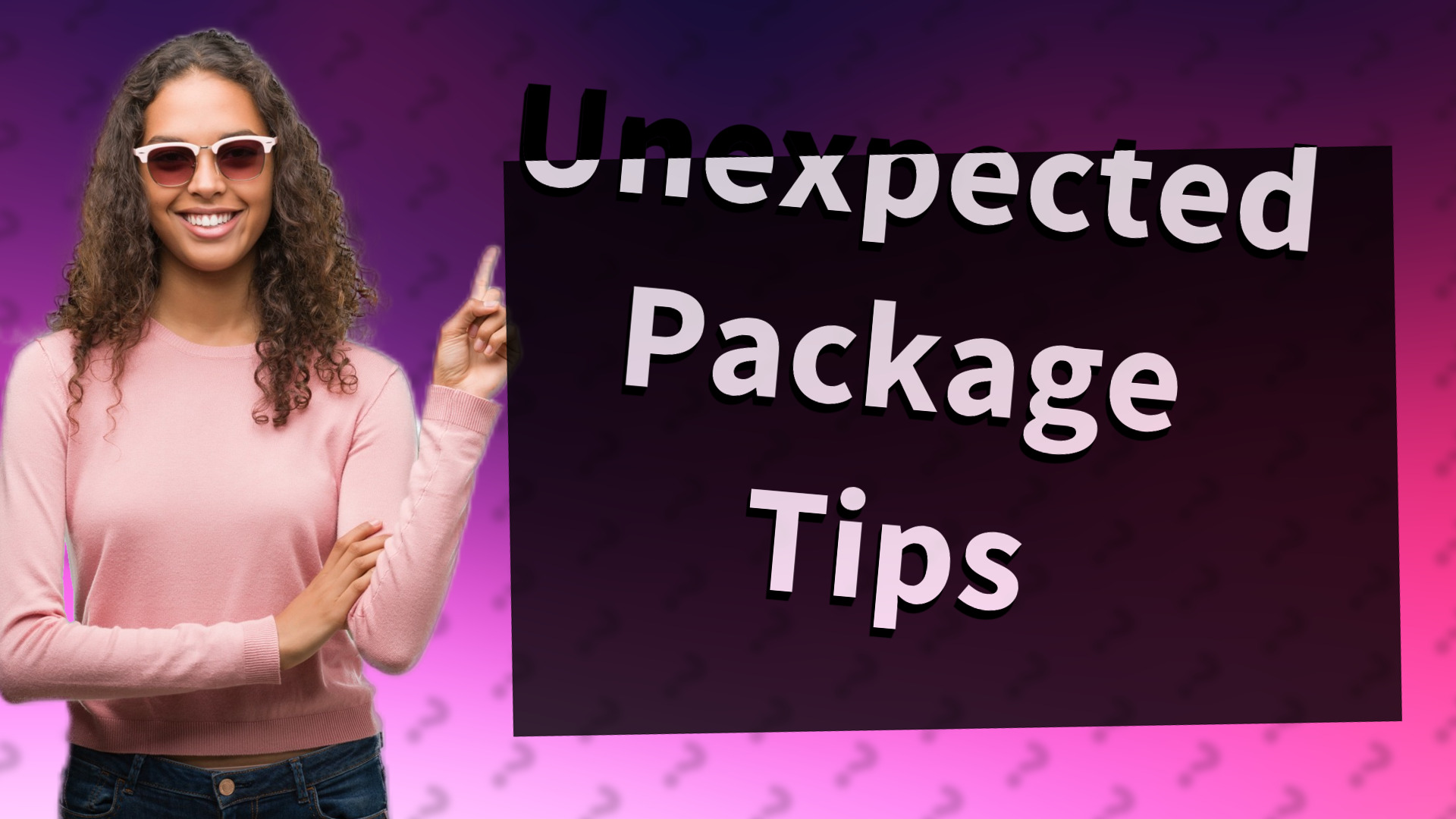 Unexpected Package Tips