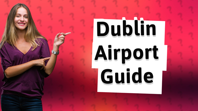 Dublin Airport Guide