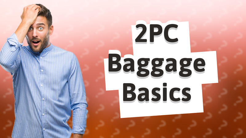 2PC Baggage Basics