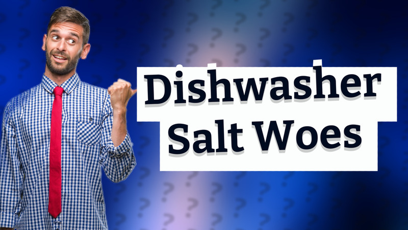 Dishwasher Salt Woes