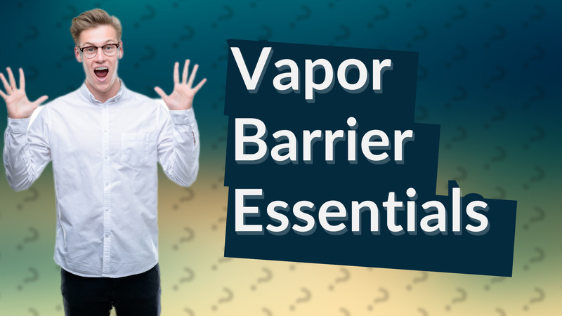 Vapor Barrier Essentials