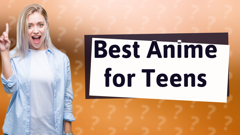 Best Anime for Teens