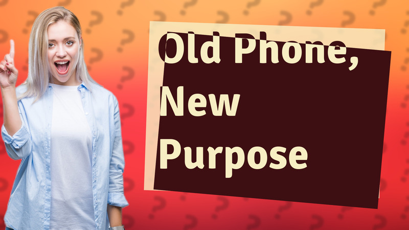 Old Phone, New Purpose