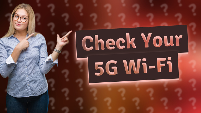 Check Your 5G Wi-Fi