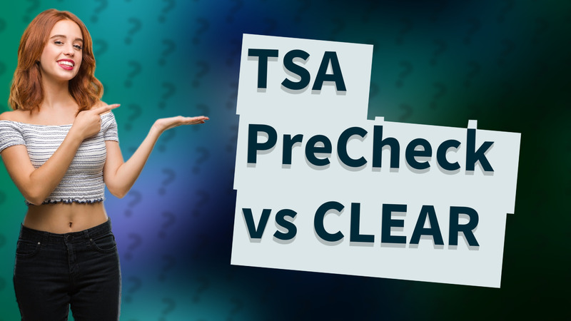 TSA PreCheck vs CLEAR