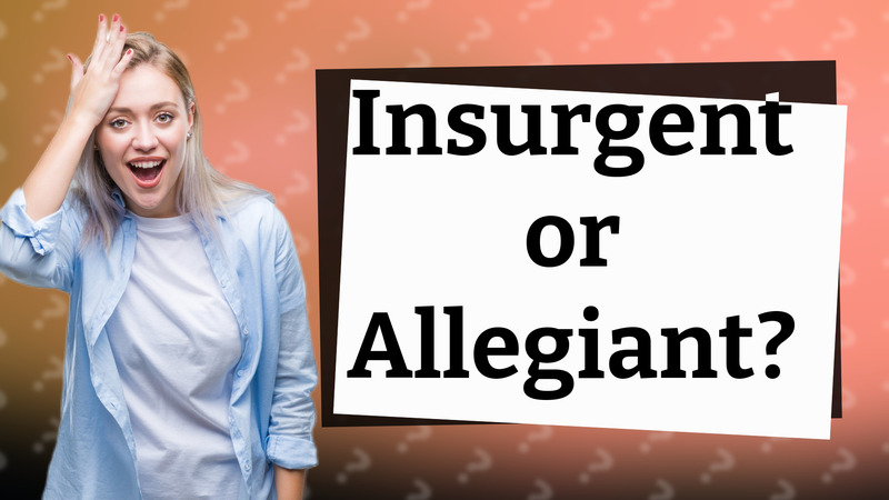 Insurgent or Allegiant?