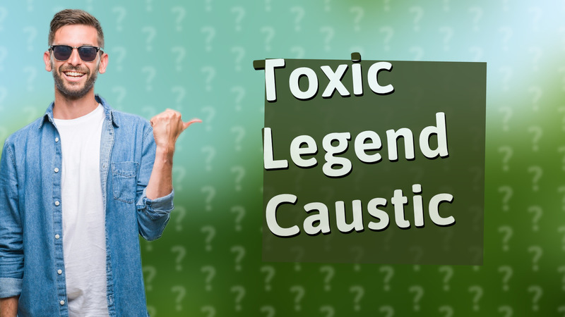 Toxic Legend Caustic