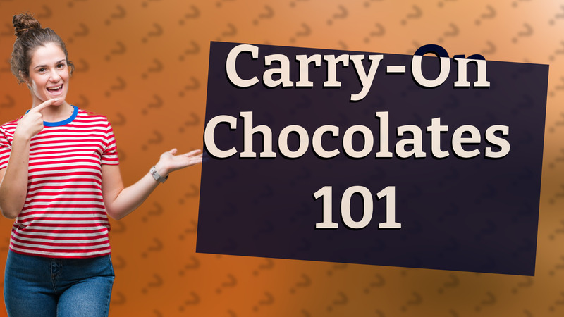 Carry-On Chocolates 101