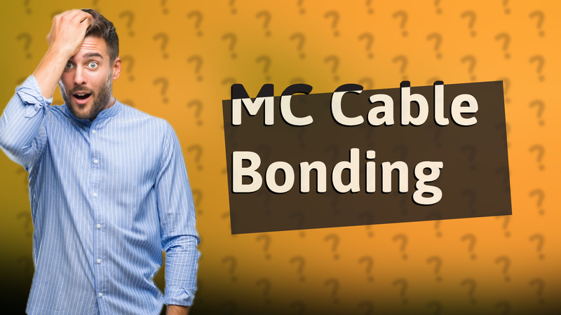 MC Cable Bonding