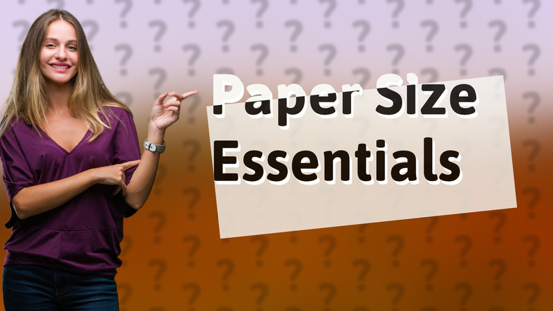Paper Size Essentials