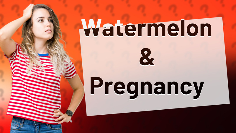 Watermelon & Pregnancy