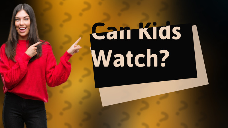 Can Kids Watch?