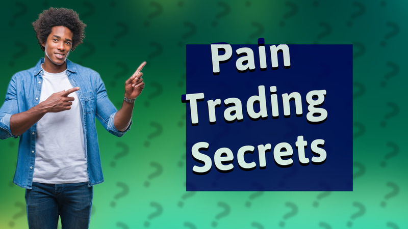 Pain Trading Secrets