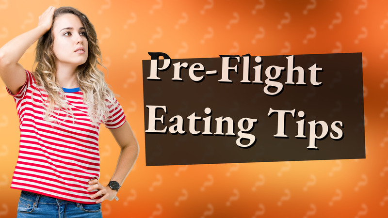 Pre-Flight Eating Tips