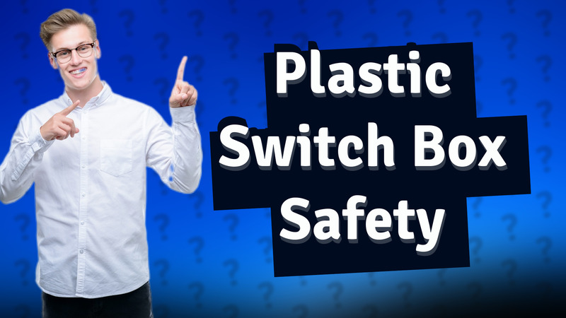 Plastic Switch Box Safety
